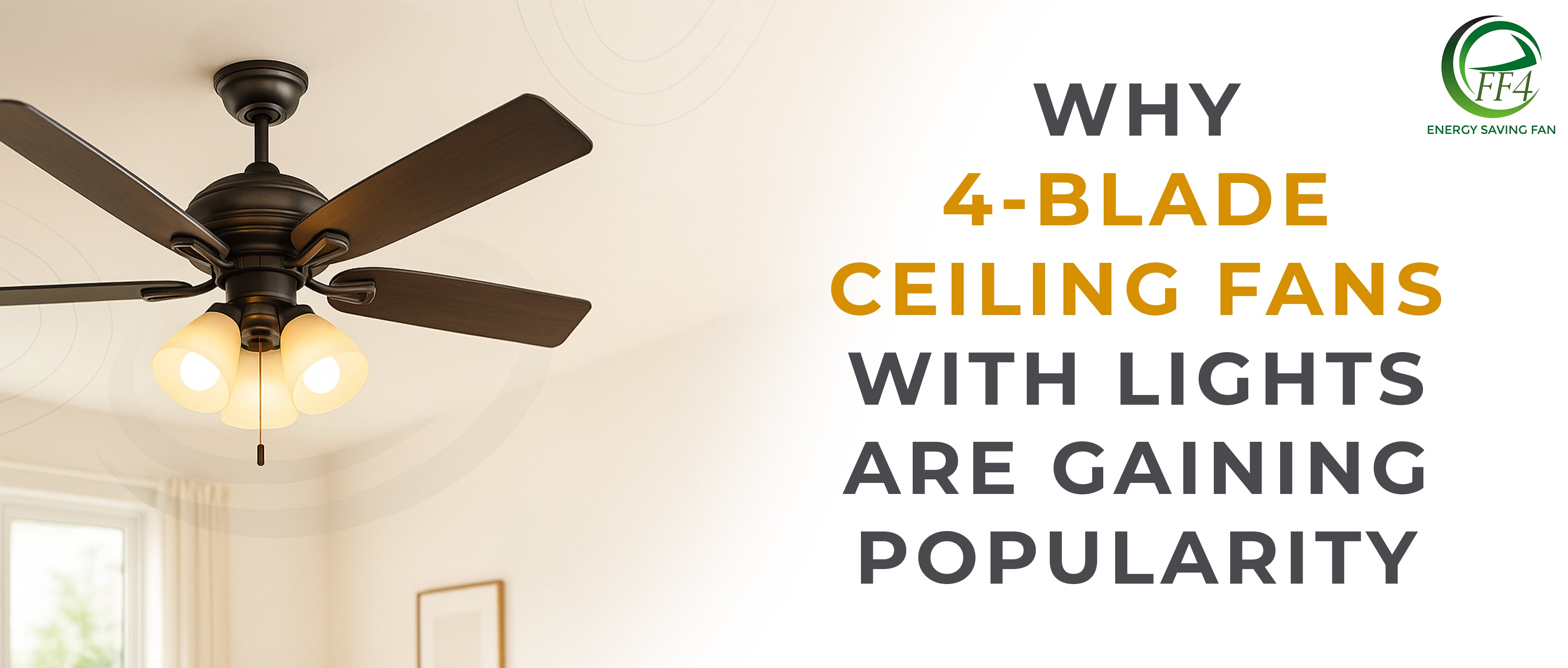 Why 4-Blade Ceiling Fans with Lights Are Gaining Popularity