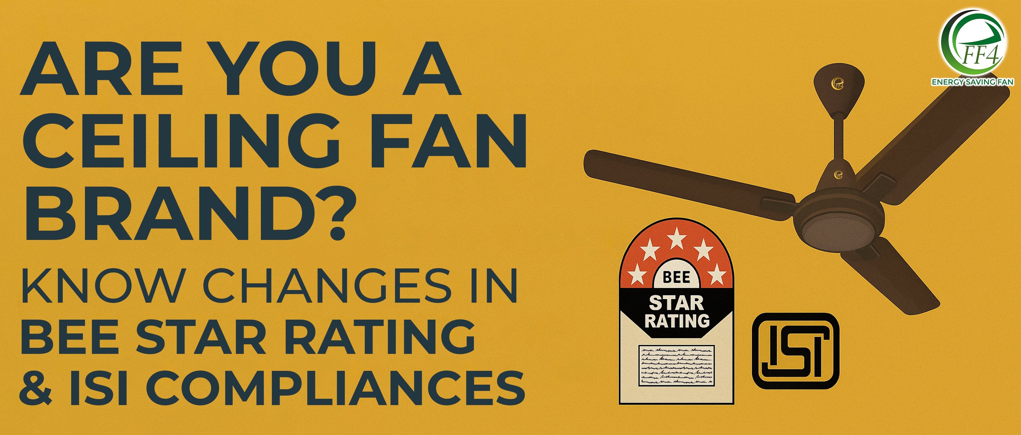 Are you a Ceiling Fan Brand? Know changes in BEE star rating and ISI Compliances